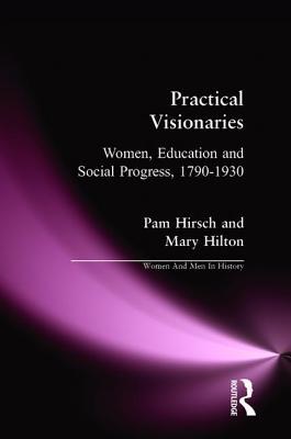 Read Practical Visionaries: Women, Education and Social Progress, 1790-1930 - Pam Hirsch | PDF