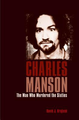 Read Charles Manson: The Man Who Murdered the Sixties - David J. Krajicek file in PDF