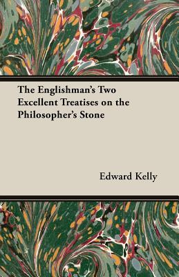 Download The Englishman's Two Excellent Treatises on the Philosopher's Stone - Edward Kelly file in ePub