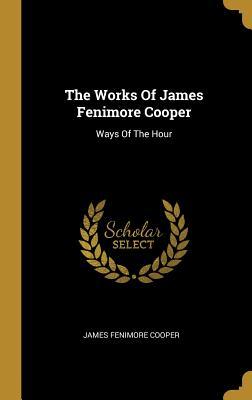 Download The Works Of James Fenimore Cooper: Ways Of The Hour - James Fenimore Cooper | ePub