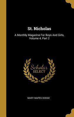 Read Online St. Nicholas: A Monthly Magazine For Boys And Girls, Volume 4, Part 2 - Mary Mapes Dodge file in PDF