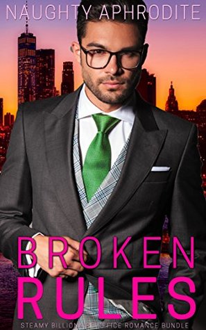 Read Broken Rules: Steamy Billionaire Office Romance Box Set - Naughty Aphrodite file in PDF