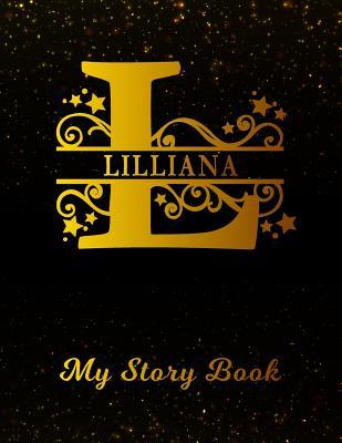 Read Online Lilliana My Story Book: Personalized Letter L First Name Blank Draw & Write Storybook Paper Black Gold Cover Write & Illustrate Storytelling Midline Dash Workbook for Pre-K & Kindergarten 1st 2nd 3rd Grade Students (K-1, K-2, K-3) -  file in ePub