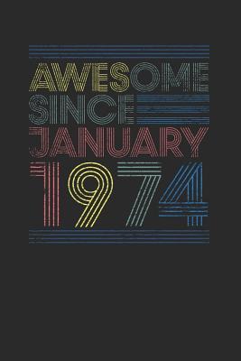 Full Download Awesome Since January 1974: Dotted Bullet Notebook - Happy Birthday Gift or Happy Anniversary Gift Idea - Awesome Publishing file in ePub