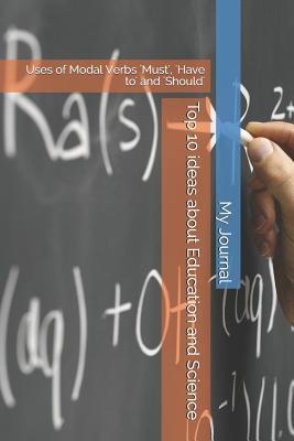 Download Top 10 ideas about Education and Science: Uses of Modal Verbs 'Must', 'Have to' and 'Should' - Jj Pieterse | ePub