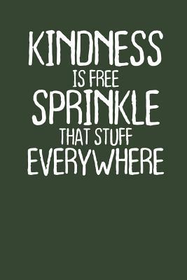 Read Online Kindness is Free Sprinkle That Stuff Everywhere: Lined Journal Lined Notebook 6x9 110 Pages Ruled -  file in ePub