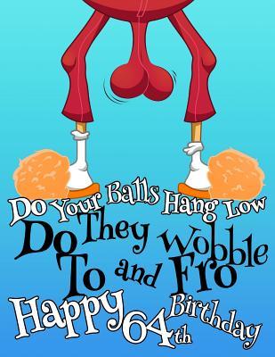 Full Download Happy 64th Birthday: For That Special Someone Whose Balls Hang Low, This Funny Birthday Book That Can be Used as a Journal or Notebook Makes the Perfect Gift. Way Better Than a Birthday Card! -  file in ePub