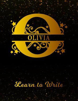 Read Online Olivia Learn To Write: Personalized Letter O First Name Handwriting Primary Composition Practice Paper Gold Glittery Effect Notebook Cover Dashed Midline Workbook for Kindergarten 1st 2nd 3rd Grade Students (K-1, K-2, K-3) -  | PDF