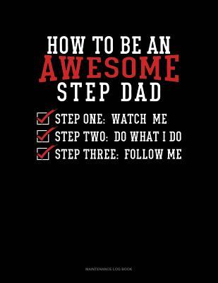 Download How To Be An Awesome Step Dad: Maintenance Log Book -  | PDF