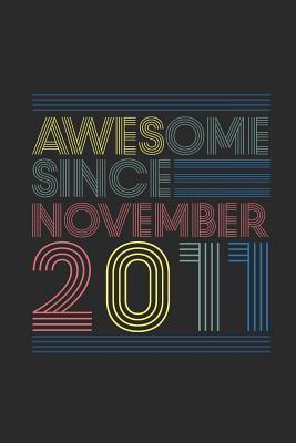 Download Awesome Since November 2011: Blank Lined Notebook / Journal (6 X 9) - November Birthday Gift and November Anniversary Gift - Awesome Publishing | PDF