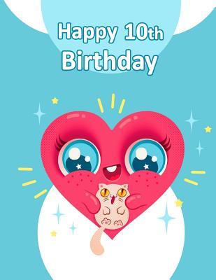 Download Happy 10th Birthday: Super Cute Sketch Book for Kids. Perfect for Doodling, Drawing and Sketching. Way Better Than a Birthday Card! - Black River Art | ePub