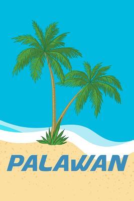 Read Online Palawan: Beach Lover's Journal with Beach Themed Stationary and Quotes (6x9) - Luke Cofflin | ePub