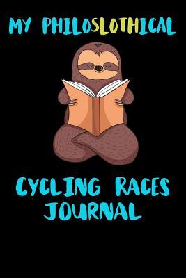 Read Online My Philoslothical Cycling Races Journal: Blank Lined Notebook Journal Gift Idea For (Lazy) Sloth Spirit Animal Lovers -  file in ePub