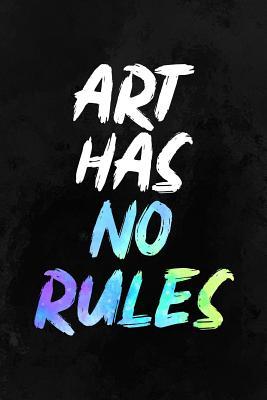 Download Art Has No Rules: Blank Lined Notebook Journal Diary Composition Notepad 120 Pages 6x9 Paperback ( Art ) Black - Beverley Osborn | ePub