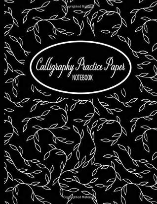 Read Calligraphy Practice Paper Notebook: Slanted Graph Paper For Modern Hand Lettering Practice  Large 8.5x11 in.  110 Grid Pages - White Twigs And Leaves on Black (Script Handwriting Journals) - Jaide Print Press file in PDF