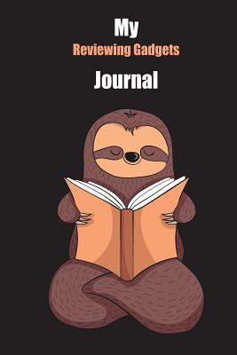 Read Online My Reviewing Gadgets Journal: With A Cute Sloth Reading, Blank Lined Notebook Journal Gift Idea With Black Background Cover - Slowum Publishing | ePub