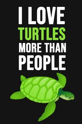 Download I Love Turtles More Than People: Lovely Journal / Notebook / Diary, Unique Gifts For Turtle Lovers (Lined, 6 x 9) -  file in PDF