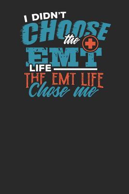 Read Online I didn't Choose the EMT Life The EMT Life Chose me: Lined Journal Lined Notebook 6x9 110 Pages Ruled - Emt Publishing | PDF