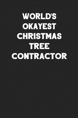 Read Online World's Okayest Christmas Tree Contractor: Blank Lined Career Notebook Journal -  file in PDF