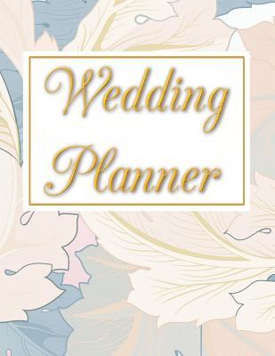 Full Download Wedding Planner: Wedding Planner & Organizer Notebook / Checklist / Budget / Guest List Book with Flower & Gold Theme (8.5 x 11 Inches - 120 Pages) - Triwed Publishing | PDF