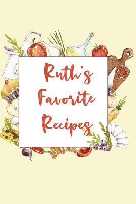 Read Ruth's Favorite Recipes: Personalized Name Blank Recipe Book to Write In. Matte Soft Cover. Capture Heirloom Family and Loved Recipes -  | PDF