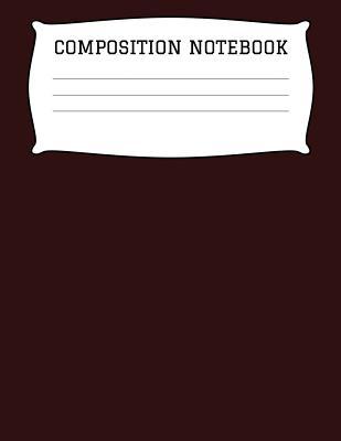 Read Composition Notebook: A 8.5x11 Inch Matte Softcover Paperback Notebook Journal With 120 Blank Lined Pages -Wide Ruled- Brown -  | PDF