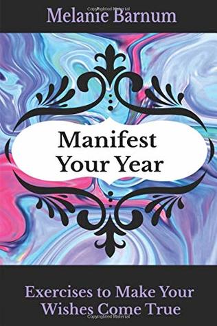 Download Manifest Your Year: Exercises to Make Your Wishes Come True - Melanie Barnum file in PDF