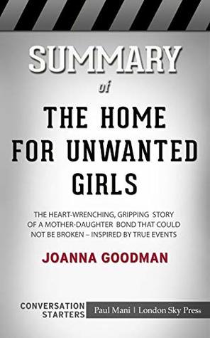 Download Summary of The Home for Unwanted Girls: The heart-wrenching, gripping story of a mother-daughter bond that could not be broken – inspired by true events: Conversation Starters - Paul Mani | PDF