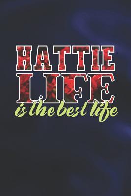 Read Online Hattie Life Is The Best Life: First Name Funny Sayings Personalized Customized Names Women Girl Mother's day Gift Notebook Journal -  | PDF