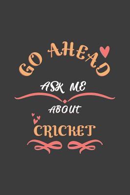 Read Go Ahead Ask Me About Cricket: Notebook / Journal - College Ruled / Lined - for Cricket Lovers -  | ePub