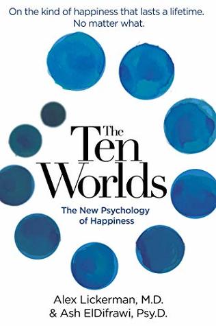 Read The Ten Worlds: The New Psychology of Happiness - Ash ElDifrawi | PDF