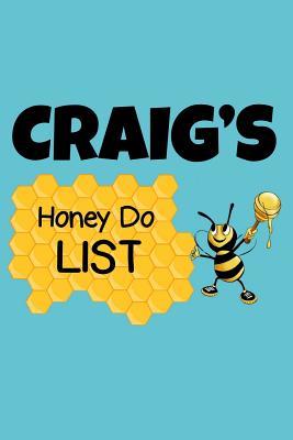 Read Craig's Honey Do List: Personalized Honey-Do Notebook for Men Named Craig - Cute Lined Note Book Pad - Novelty Notepad with Lines - Bee & Honey To Do List Journal for Men, Husband, Boyfriend, Newlywed or Dad for Birthday or Father's Day Gift - Size 6x9 -  | PDF