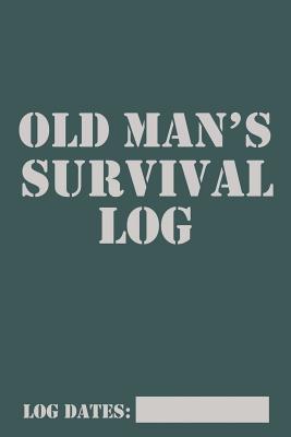 Download Old Man's Survival Log: Blank Journal Notebook with Lined Pages for All The Morning or Any Dad or Father figure for Writing, Drawing and Keeping Track of All The Things a Person Needs to or Wants to Write Down - Simply Life | PDF