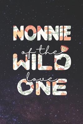 Full Download Nonnie Of The Wild Love One: Family life Grandma Mom love marriage friendship parenting wedding divorce Memory dating Journal Blank Lined Note Book Gift -  file in ePub