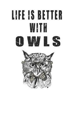 Read Online Life is Better with Owls: Cute Owl Lovers Journal / Notebook / Diary / Birthday Gift (6x9 - 110 Blank Lined Pages) -  | PDF