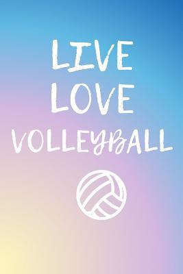 Full Download Live Love Volleyball: Volleyball Notebook & Sport Journal Motivation Quote - Beach Sports Diary To Write In (110 Lined Pages, 6 x 9 in) Gift For Fans, Coach, School, Students, Teachers - Awesome Press | PDF