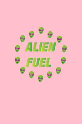 Download Alien Fuel: Lined Journal - Alien Fuel Black Cool Fun-ny UFO Galaxy Space Gift - Pink Ruled Diary, Prayer, Gratitude, Writing, Travel, Notebook For Men Women - 6x9 120 pages - Ivory Paper - Gcjournals Alien Journals file in ePub