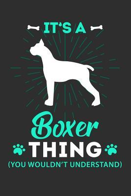 Read Online It's A Boxer Thing You Wouldn't Understand: 100 page Pet Journal 6 x 9 Dog Lover journal to record your information and notes - Dog Angel file in PDF