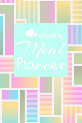 Read Weekly Meal Planner: Track And Plan Your Meals Weekly: Meal Prep And Planning Grocery List - Kitchen Necessities file in ePub