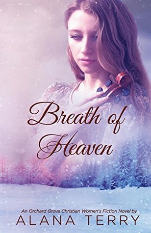 Download Breath of Heaven (An Orchard Grove Christian Women's Fiction Novel) (Volume 3) - Alana Terry | ePub