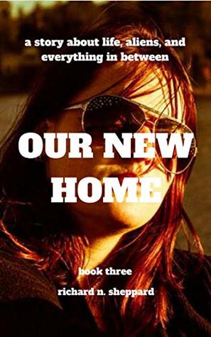 Read Online Our New Home (Our New Home - Book Three 2018) - Richard Sheppard | PDF