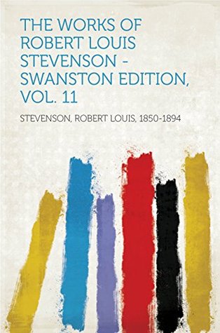 Read Online The Works of Robert Louis Stevenson - Swanston Edition, Vol. 11 - Robert Louis Stevenson file in PDF