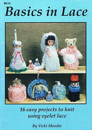 Download Basics In Lace:16 Easy Projects To Knit Using Eyelet Lace. - Vicki Moodie | ePub