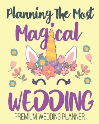 Read Planning The Most Magical Wedding Premium Wedding Planner: Notebook Includes Seat Planner, Budget Expense Tracker, Guest Lists, Bride's Checklist, Vendor Contact Sheets To Plan The Perfect Wedding - Smitten Weddings file in PDF