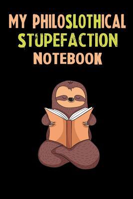 Full Download My Philoslothical Stupefaction Notebook: Self Discovery Journal With Questions - Sotik Publishing | PDF