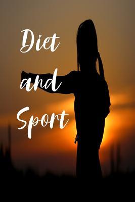 Read Diet and Sport: Diet and Sport Notebook for your own fitness goals / 120 lined pages / size 6x9 inch -  file in ePub