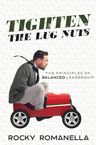 Read Online Tighten the Lug Nuts: The Principles of Balanced Leadership - Rocky Romanella file in ePub