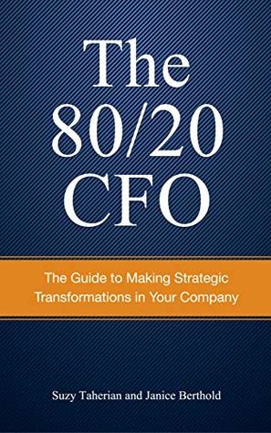 Download The 80/20 CFO: How to Make Strategic Transformations in Your Company - Janice Berthold | ePub