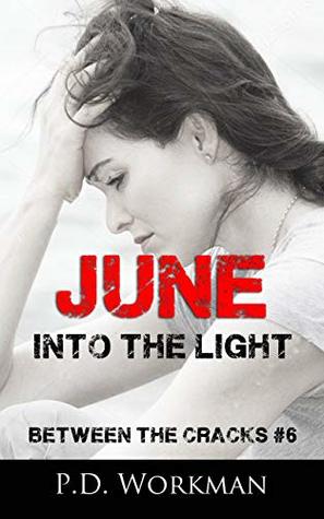 Read Online June, Into the Light (Between the Cracks Book 6) - P.D. Workman | PDF