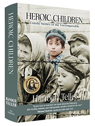 Download Heroic Children: Untold Stories of the Unconquerable - Hanoch Teller | PDF